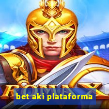 bet aki plataforma